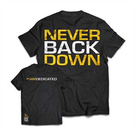 Dedicated T-Shirt Never Back Down